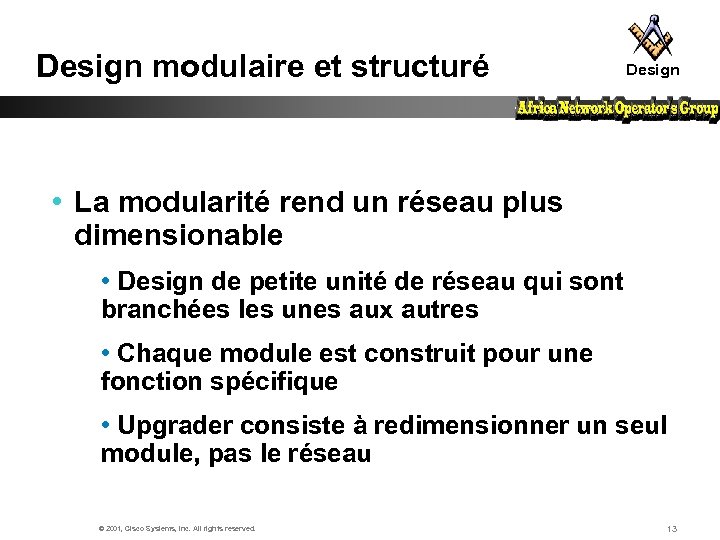 Design modulaire et structuré Design • La modularité rend un réseau plus dimensionable •