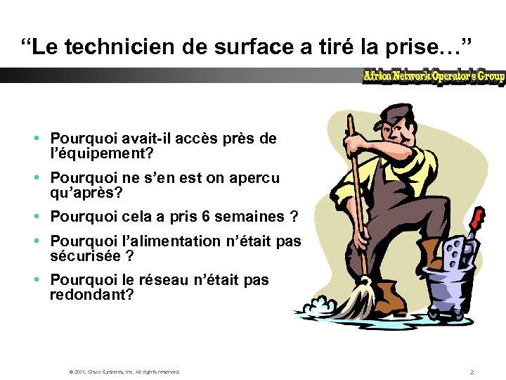 “Le technicien de surface a tiré la prise…” • Pourquoi avait-il accès près de
