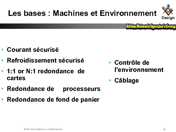 Les bases : Machines et Environnement Design • Courant sécurisé • Refroidissement sécurisé •