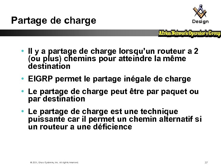 Partage de charge Design • Il y a partage de charge lorsqu’un routeur a