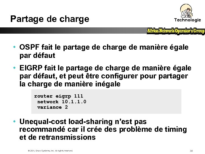 Partage de charge Technologie • OSPF fait le partage de charge de manière égale