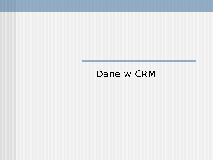 Dane w CRM 