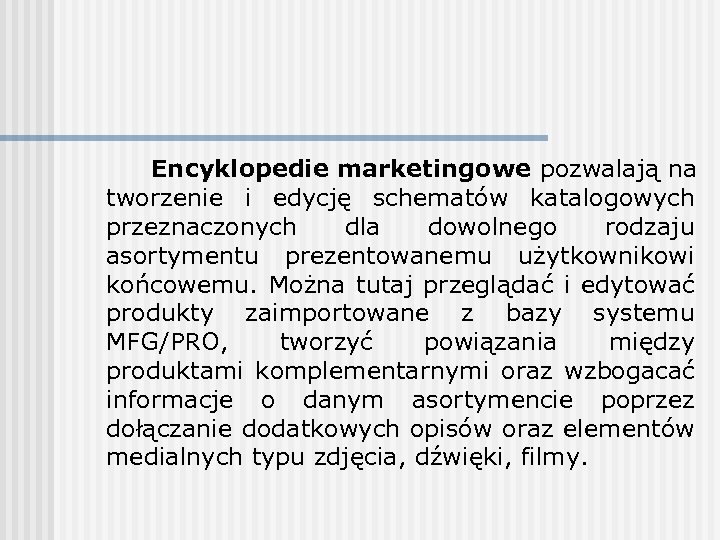 Encyklopedie marketingowe pozwalają na tworzenie i edycję schematów katalogowych przeznaczonych dla dowolnego rodzaju asortymentu