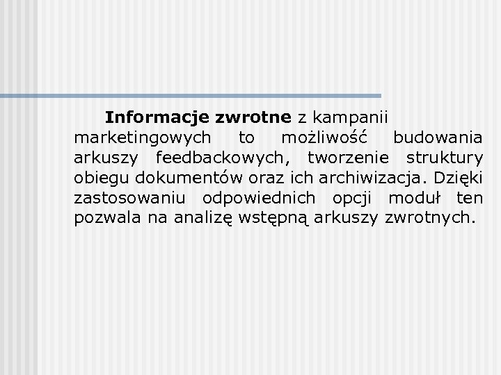 Informacje zwrotne z kampanii marketingowych to możliwość budowania arkuszy feedbackowych, tworzenie struktury obiegu dokumentów