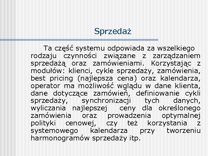 Sprzedaż Ta część systemu odpowiada za wszelkiego rodzaju czynności związane z zarządzaniem sprzedażą oraz