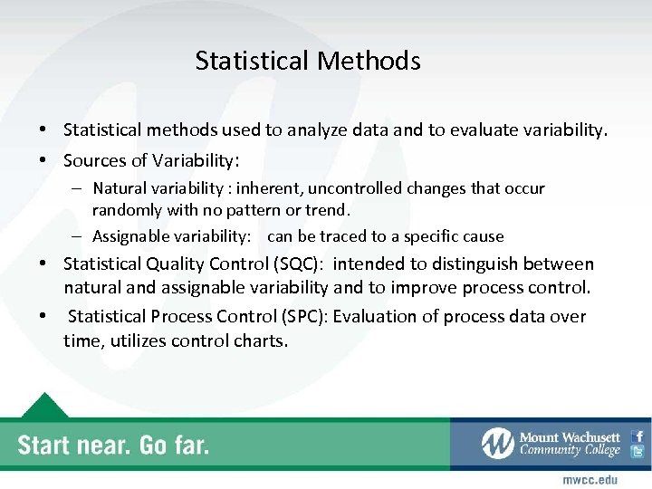 Statistical Methods • Statistical methods used to analyze data and to evaluate variability. •