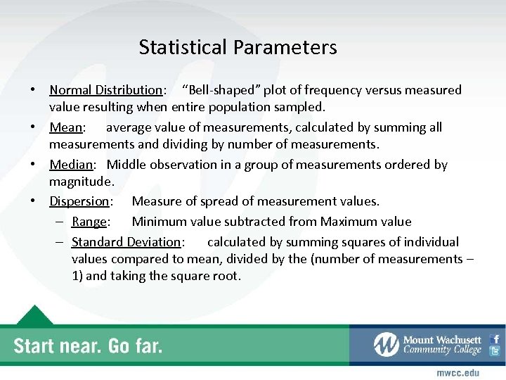 Statistical Parameters • Normal Distribution: “Bell-shaped” plot of frequency versus measured value resulting when