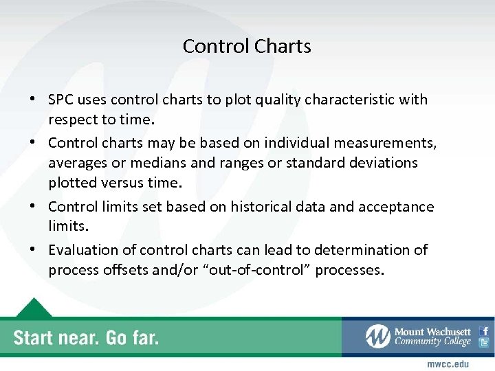 Control Charts • SPC uses control charts to plot quality characteristic with respect to