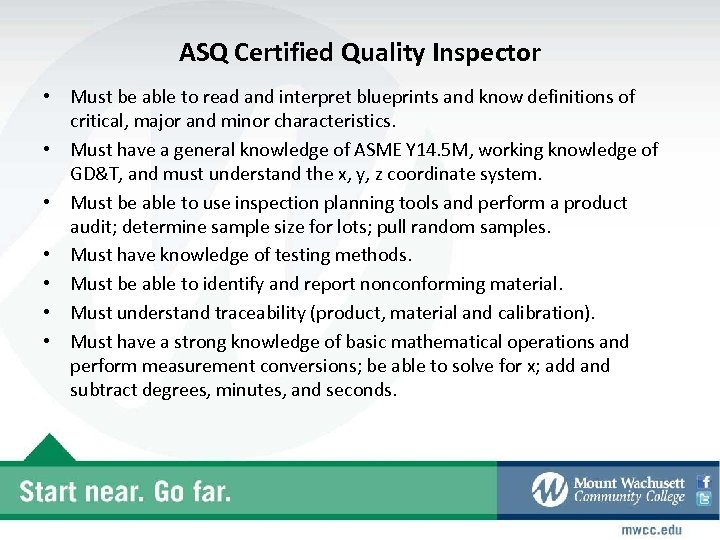 ASQ Certified Quality Inspector • Must be able to read and interpret blueprints and