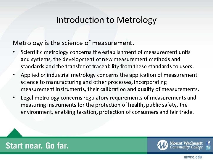 Introduction to Metrology is the science of measurement. • Scientific metrology concerns the establishment
