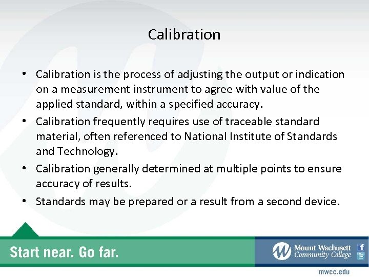 Calibration • Calibration is the process of adjusting the output or indication on a