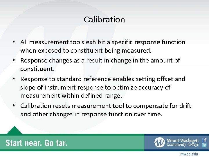 Calibration • All measurement tools exhibit a specific response function when exposed to constituent