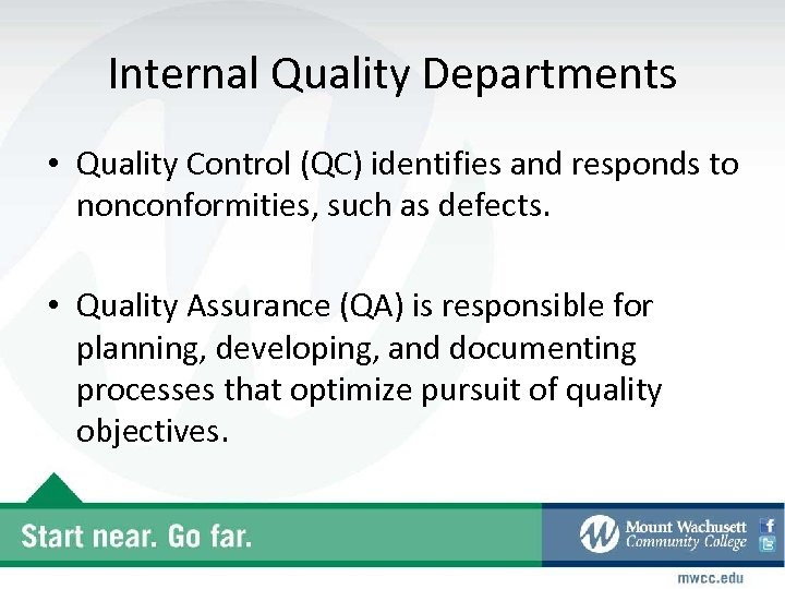 Internal Quality Departments • Quality Control (QC) identifies and responds to nonconformities, such as