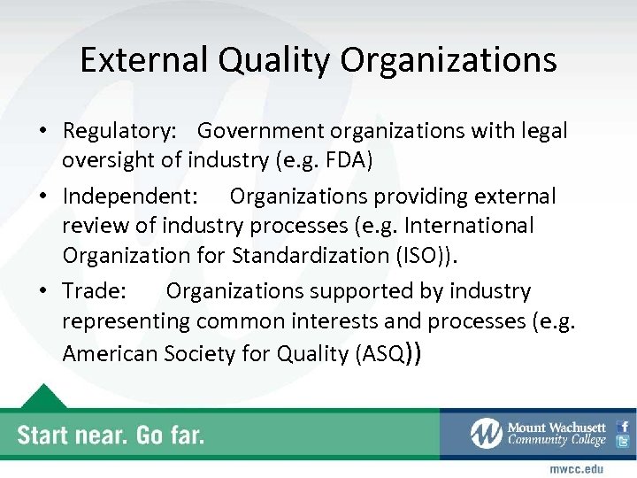 External Quality Organizations • Regulatory: Government organizations with legal oversight of industry (e. g.