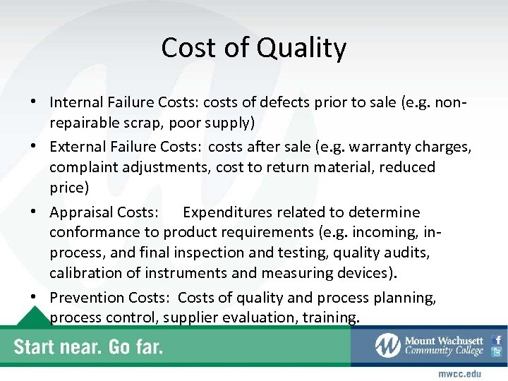 Cost of Quality • Internal Failure Costs: costs of defects prior to sale (e.