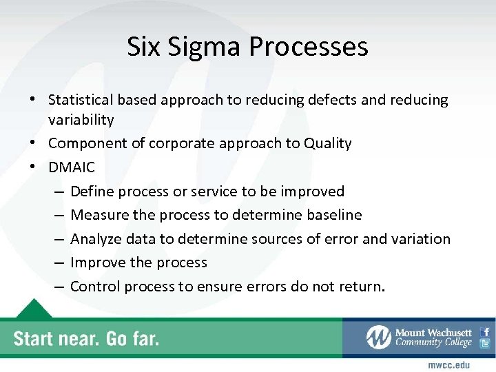 Six Sigma Processes • Statistical based approach to reducing defects and reducing variability •
