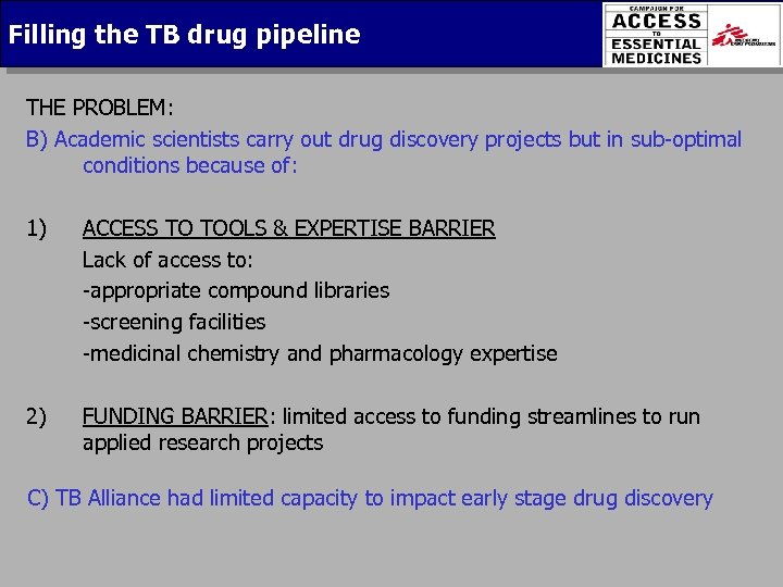 Filling the TB drug pipeline THE PROBLEM: B) Academic scientists carry out drug discovery