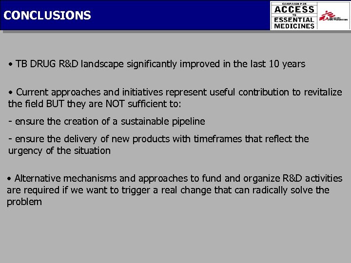 CONCLUSIONS • TB DRUG R&D landscape significantly improved in the last 10 years •