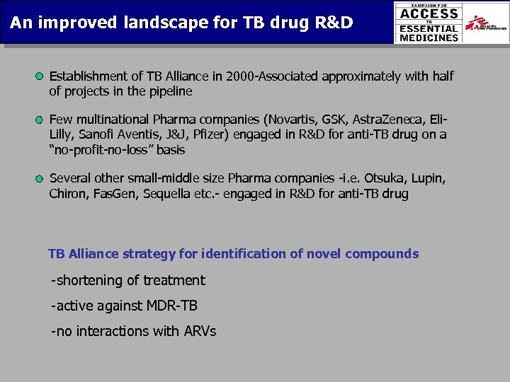 An improved landscape for TB drug R&D Establishment of TB Alliance in 2000 -Associated