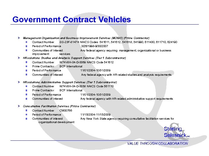 & Government Contract Vehicles Ø Management Organization and Business Improvement Services (MOBIS) (Prime Contractor)