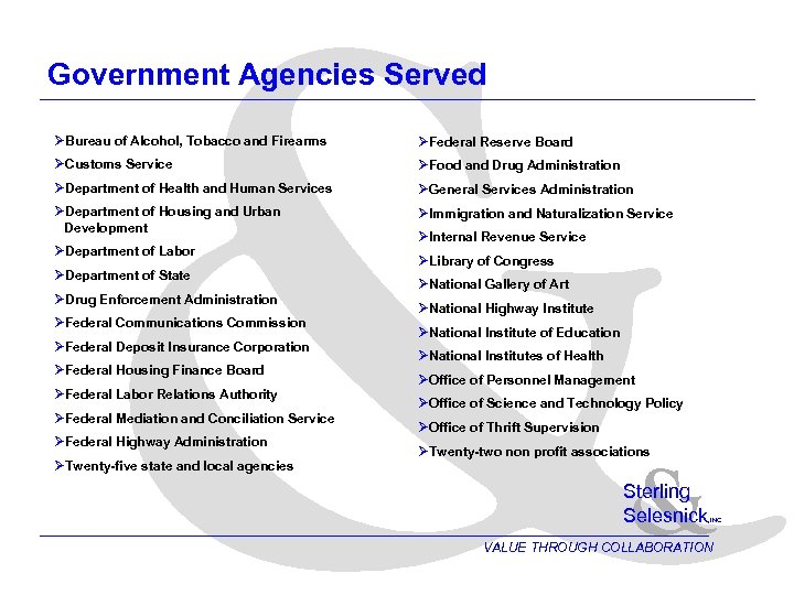 & Government Agencies Served ØBureau of Alcohol, Tobacco and Firearms ØFederal Reserve Board ØCustoms