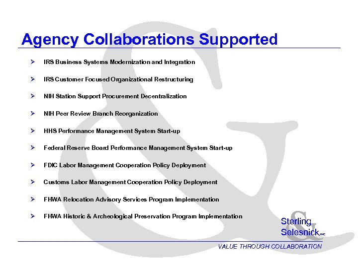 & Agency Collaborations Supported Ø IRS Business Systems Modernization and Integration Ø IRS Customer