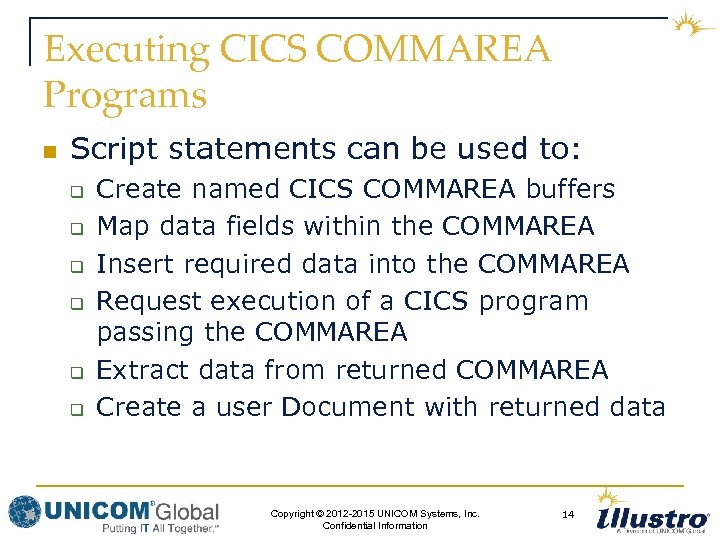 Executing CICS COMMAREA Programs n Script statements can be used to: q q q