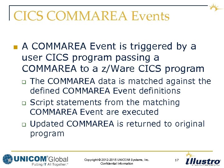 CICS COMMAREA Events n A COMMAREA Event is triggered by a user CICS program
