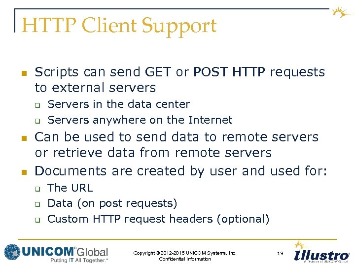 HTTP Client Support n Scripts can send GET or POST HTTP requests to external