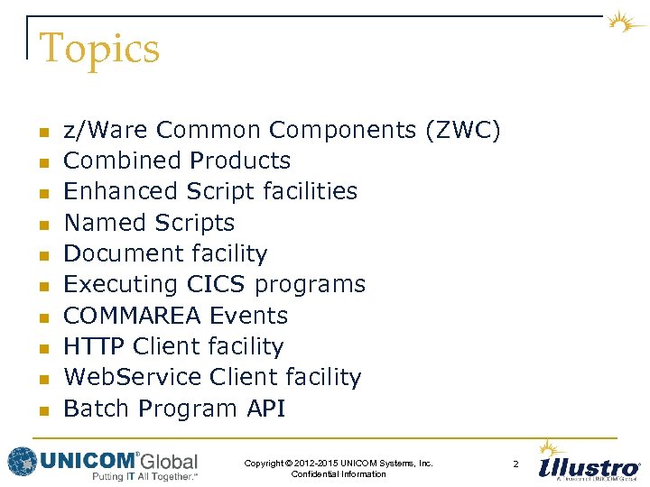 Topics n n n n n z/Ware Common Components (ZWC) Combined Products Enhanced Script