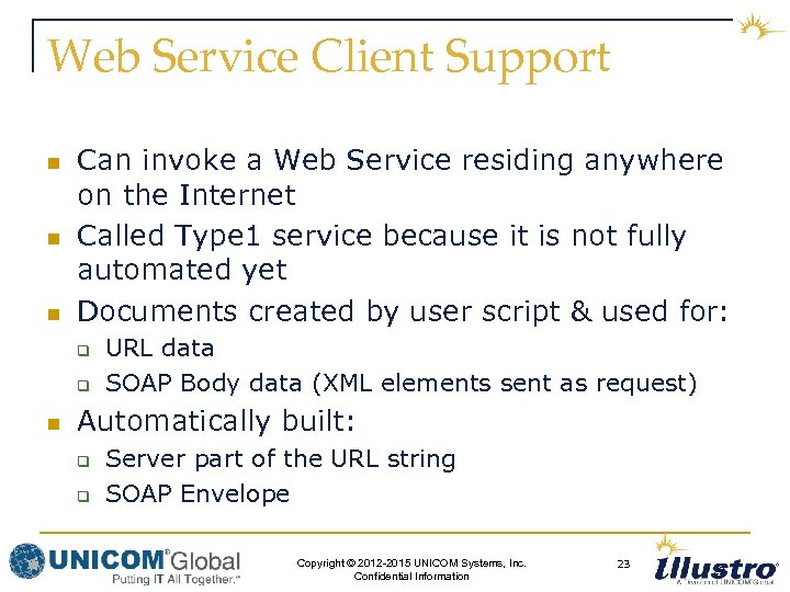 Web Service Client Support n n n Can invoke a Web Service residing anywhere