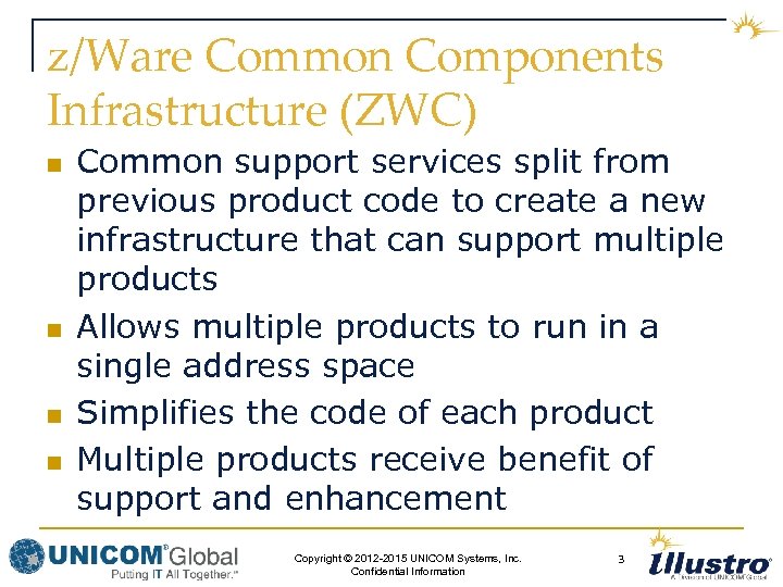 z/Ware Common Components Infrastructure (ZWC) n n Common support services split from previous product