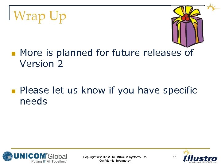 Wrap Up n n More is planned for future releases of Version 2 Please