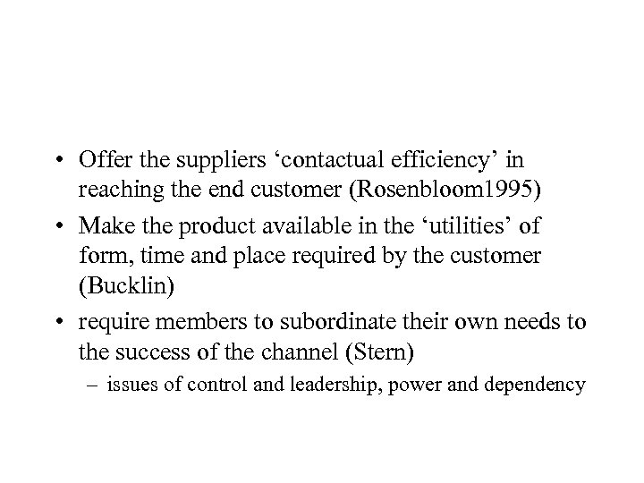  • Offer the suppliers ‘contactual efficiency’ in reaching the end customer (Rosenbloom 1995)