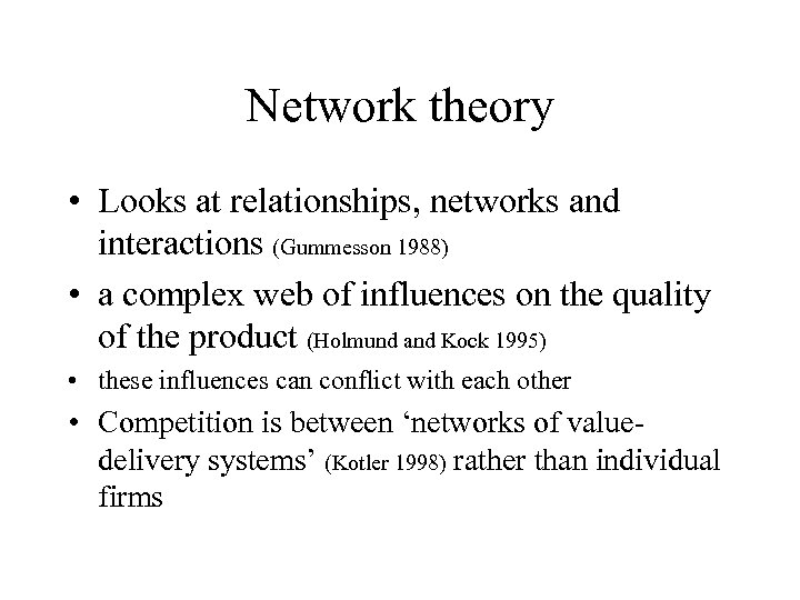 Network theory • Looks at relationships, networks and interactions (Gummesson 1988) • a complex