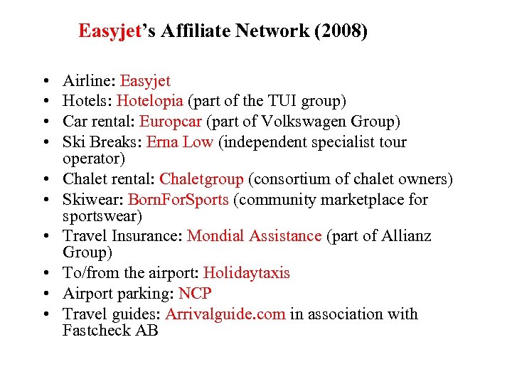 Easyjet’s Affiliate Network (2008) • • • Airline: Easyjet Hotels: Hotelopia (part of the