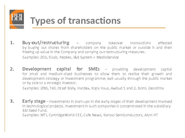 Types of transactions 1. Buy-out/restructuring 2. Development 3. Early stage – investments in start-ups