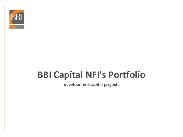 BBI Capital NFI’s Portfolio development capital projects 