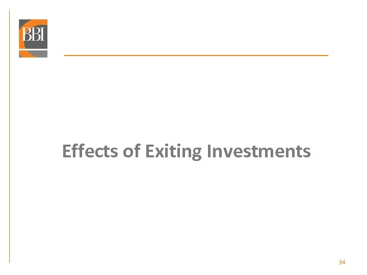 Effects of Exiting Investments 34 