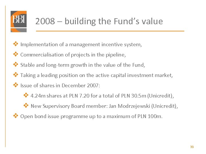 2008 – building the Fund’s value v Implementation of a management incentive system, v