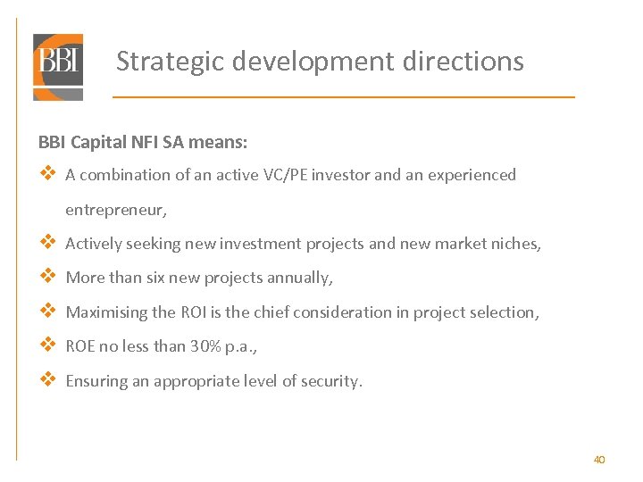 Strategic development directions BBI Capital NFI SA means: v A combination of an active