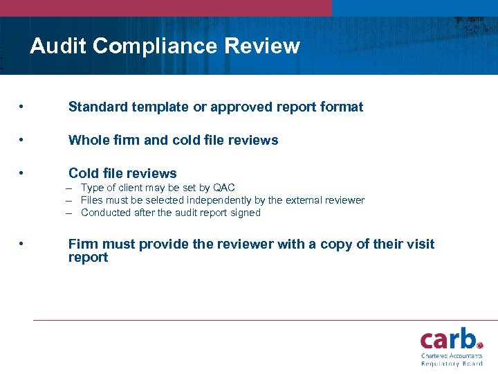 Audit Compliance Review • Standard template or approved report format • Whole firm and