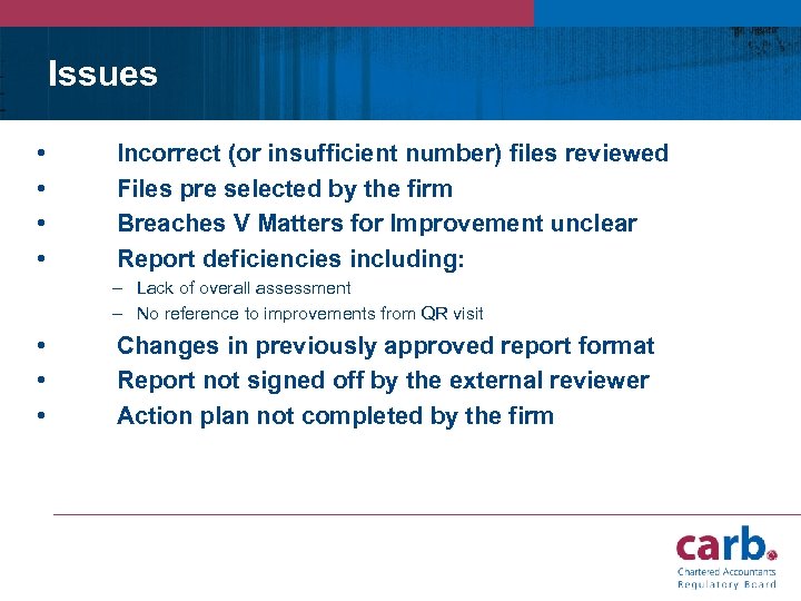 Issues • • Incorrect (or insufficient number) files reviewed Files pre selected by the