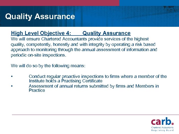 Quality Assurance High Level Objective 4: Quality Assurance We will ensure Chartered Accountants provide