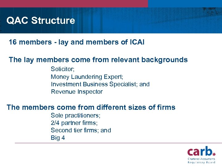 QAC Structure 16 members - lay and members of ICAI The lay members come