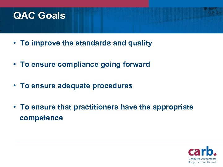 QAC Goals • To improve the standards and quality • To ensure compliance going