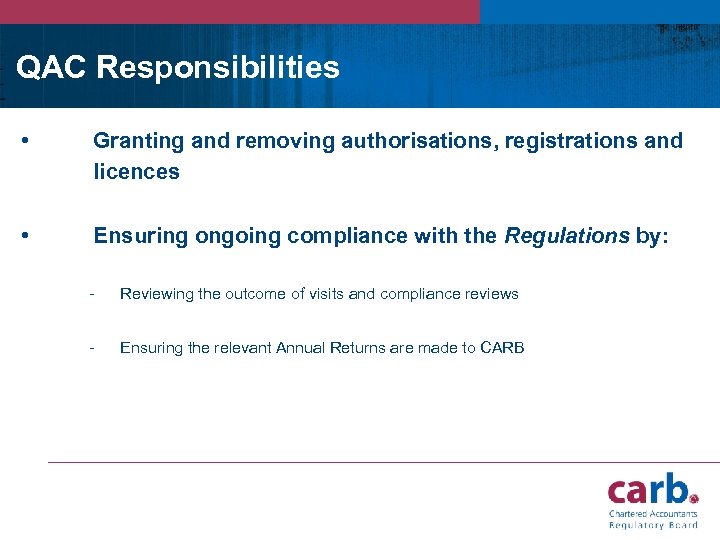 QAC Responsibilities • Granting and removing authorisations, registrations and licences • Ensuring ongoing compliance