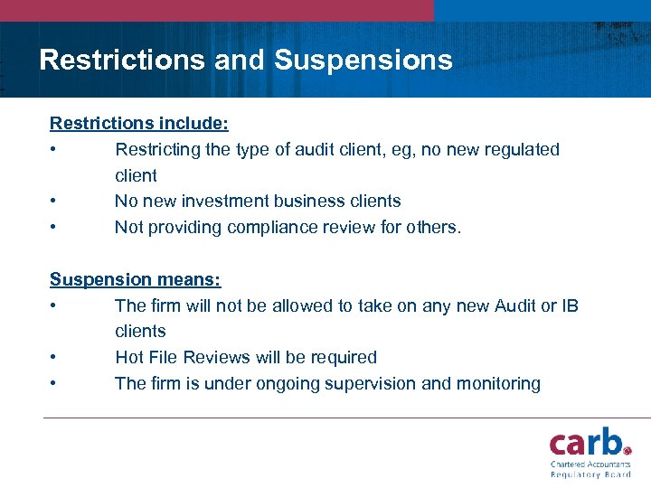 Restrictions and Suspensions Restrictions include: • Restricting the type of audit client, eg, no
