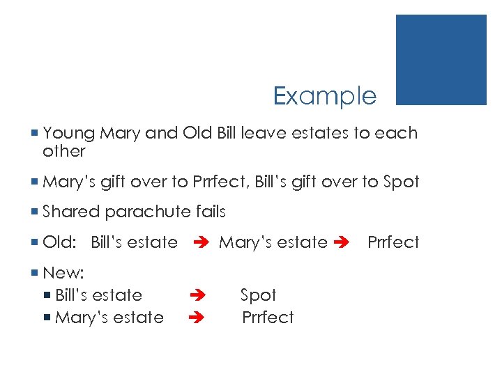 Example ¡ Young Mary and Old Bill leave estates to each other ¡ Mary’s