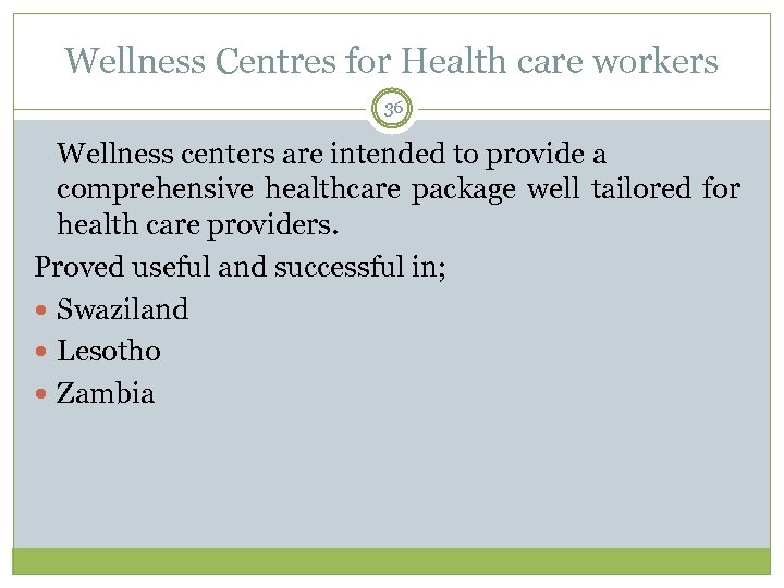 Wellness Centres for Health care workers 36 Wellness centers are intended to provide a